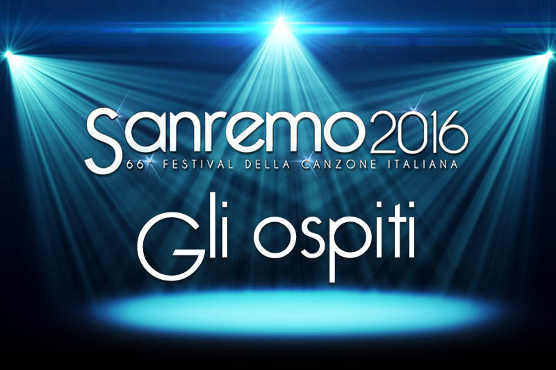 Sanremo 2016: tutti gli ospiti della 66esima edizione