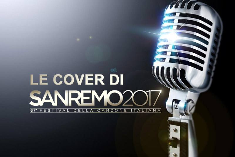 Le Cover di Sanremo 2017