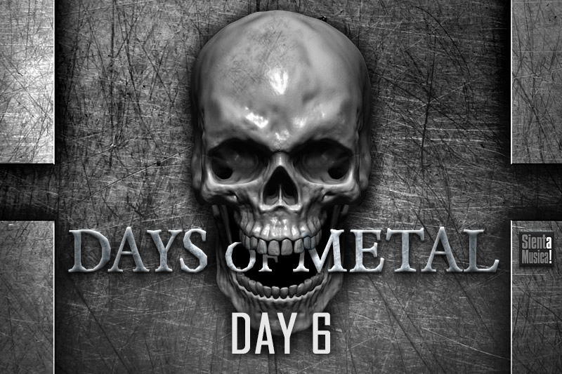 Days Of Metal – Day 6