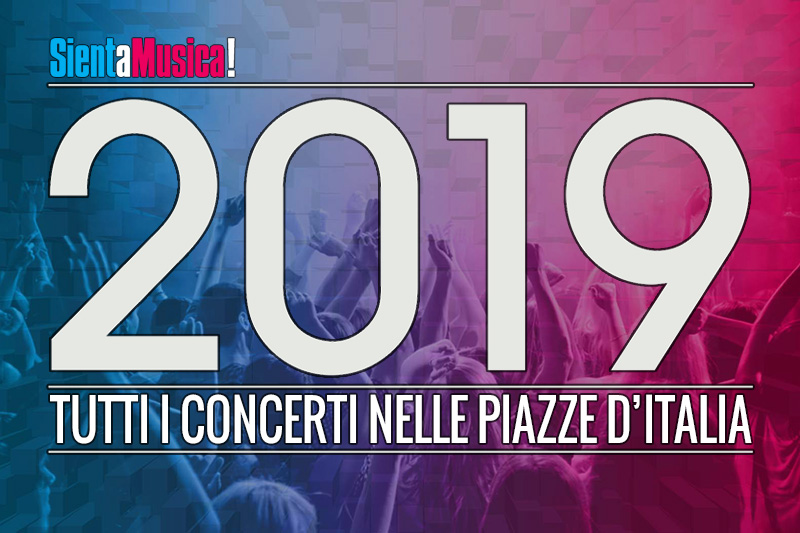 Capodanno 2019: tutti i concerti in piazza