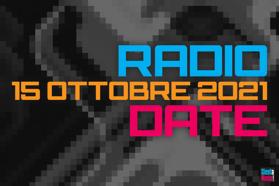 Radio Date: le nuove uscite di venerdì 15 ottobre 2021