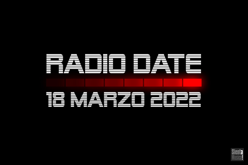 Radio Date: tutte le uscite di venerdì 18 marzo 2022
