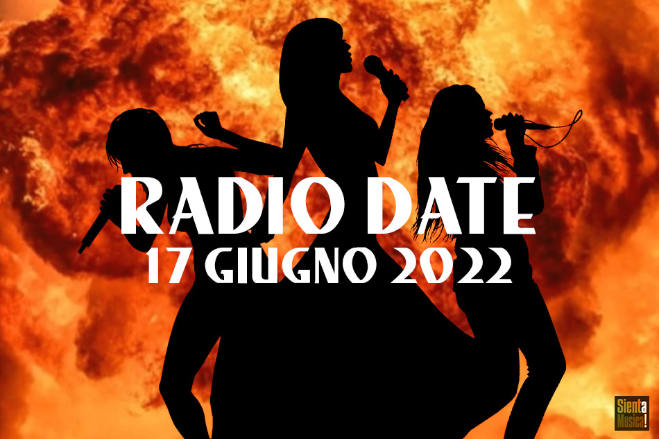 Radio Date: tutte le uscite di venerdì 17 giugno 2022