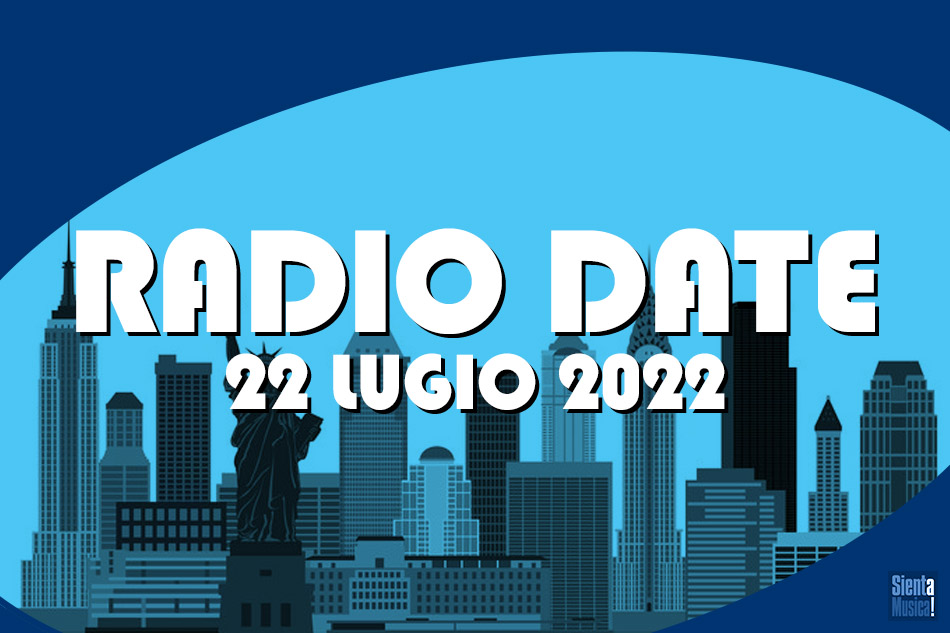 Radio Date: le novita musicali di venerdì 22 luglio 2022