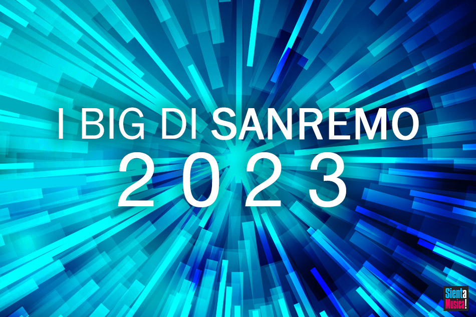 Sanremo 2023: i Big della 73esima Edizione del Festival