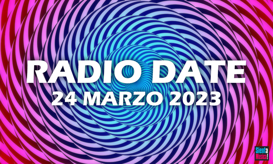 Radio Date: le novità musicali di venerdì 24 marzo 2023