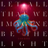Let All That We Imagine Be the Light - Garbage