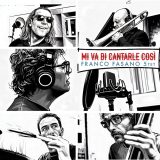 Mi Va Di Cantare Cosi - Franco Fasano